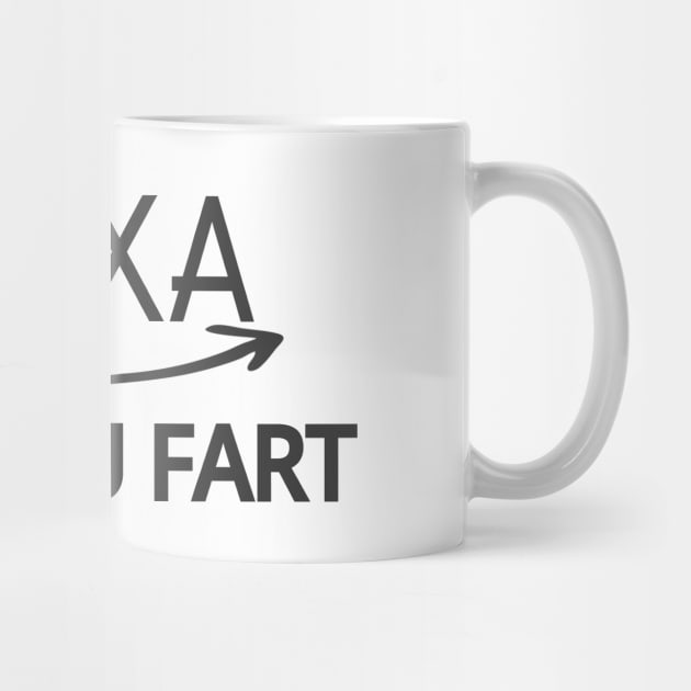 FUNNY ALEXA T-SHIRT: ALEXA DID YOU FART by Chameleon Living